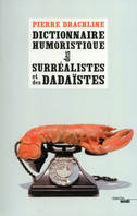 Dictionnaire humoristique de A à Z des surréalistes et des dadaïstes