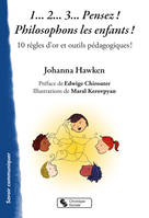 1... 2... 3... Pensez ! Philosophons les enfants !, 10 règles d'or et outils pédagogiques !