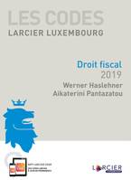 Code Larcier Luxembourg - Droit fiscal 2019, À jour au 1er mars 2019