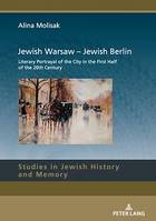 Jewish Warsaw – Jewish Berlin, Literary Portrayal of the City in the First Half of the 20th Century