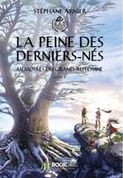 4 - La Peine des Derniers-Nés, Mémoires du Grand Automne