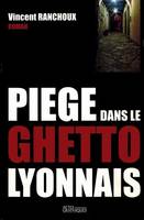 Piege dans le ghetto lyonnais, roman