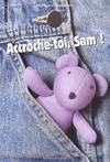 ACCROCHE TOI SAM