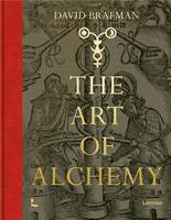 The Art of Alchemy From the Middle Ages to Modern Times /anglais