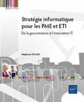 Stratégie informatique pour les PME et ETI - De la gouvernance à l’innovation IT, De la gouvernance à l’innovation IT