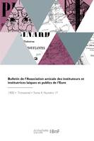 Bulletin de l'Association amicale des instituteurs et institutrices laïques et publics de l'Eure