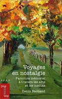 Voyages en nostalgie, Parcours mémoriel à travers les arts et les médias