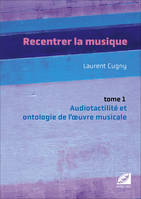 Recentrer la musique, 1, Audiotactilité et ontologie de l'oeuvre musicale, Musique d'écriture, jazz, pop, rock