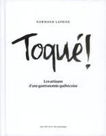 Toqué!, Les artisans d'une gastronomie québécoise