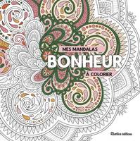 Mes coloriages bien-être Mes mandalas bonheur à colorier