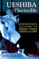 UESHIBA L'INVINCIBLE, La biographie illustrée de Morihei Ueshiba fondateur de l'aikido