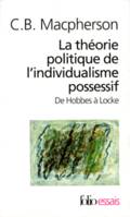 La Théorie politique de l'individualisme possessif, De Hobbes à Locke