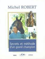 Michel Robert - Secrets et techniques, le cheval est notre miroir