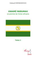 Kwamé Nkrumah (Tome 1), Un pionnier de l'Union africaine