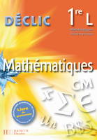 Déclic Mathématiques 1re L - Livre élève - Edition 2007, mathématiques, informatique