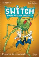 3, Switch, tome 3/ Danger Mutation Immédiate, SOS Sauterelles