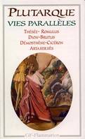 II, Vie de Démosthène ; Vie de Cicéron ; Vie de Thésée ; Vie de Romulus ; Vie de Dion ; Vie de Brutus ; Vie d'Artaxerxès, Vies parallèles