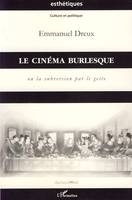 Le cinéma burlesque, Ou la subversion par le geste