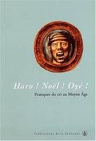 Haro ! Noël ! Oyé !, Pratiques du cri au Moyen Âge