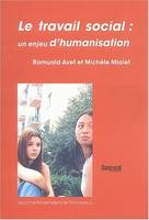 Le travail social : un enjeu d'humanisation, un enjeu d'humanisation