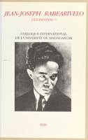 Jean-joseph rabearivelo cet inconnu ? : colloque international de l'université de madagascar, colloque international de l'Université de Madagascar
