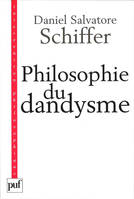 Philosophie du dandysme, Une esthétique de l'âme et du corps (Kierkegaard, Wilde, Nietzsche, Baudelaire)