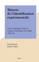 Théorie de l'identification expérimentale, Suivi de Quelques thèmes à tendance scientifique chez Edgar Allan Poe