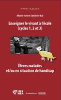 Enseigner le vivant à l'école, cycles 1, 2 et 3, Élèves malades et/ou en situation de handicap