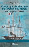 Voyages par-delà les mers d'un Parisien du Marais, Henri Courouble, de 1854 à 1866