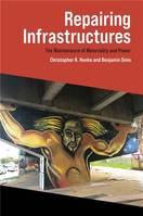 Repairing Infrastructures The Maintenance of Materiality and Power /anglais