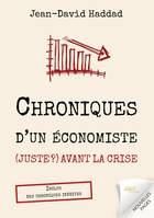 Chroniques d'un économiste (juste ?) avant la crise, Inclus des chroniques inédites