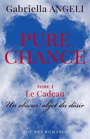 PURE CHANCE, Tome 1 - Le Cadeau