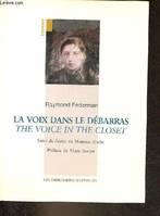 La voix dans le débarras / the voice in the closet suivi des échos de Maurice Roche - Collection traverses.