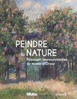 Peindre la nature, Paysages impressionistes du musée d'Orsay
