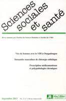 Revue Sciences Sociales et Santé - Vol 31 - N°3 septembre 2013, Vies de femmes avec le VIH à Ouagadougou. Demandes masculines de chirurgie esthétique. Prescription médicamenteuse et polypathologies chroniques.