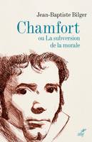 Chamfort ou La subversion de la morale