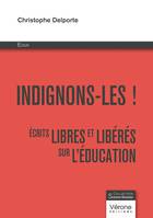 Indignons-les !, Écrits libres et libérés sur l'éducation