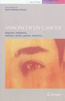 Annoncer un cancer - diagnostic, traitements, rémission, rechute, guérison, abstention..., Diagnostic, traitements, rémission, rechute, guérison, abstention...