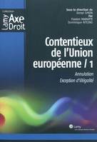 1, Annulation, exception d'illégalité, Contentieux de l'Union européenne - 1, Annulation. Exception d'illégalité.