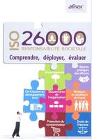 ISO 26000 - Responsabilité sociétale - Comprendre, déployer, évaluer, Comprendre, déployer, évaluer. Environnement. Bonnes pratiques des affaires. Contribution au développement local. Gouvernance de l'organisation. Relations et conditions de travail. P...