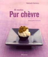 Pur chèvre, 40 Recettes