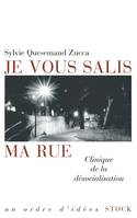 Je vous salis ma rue, Clinique de la désocialisation