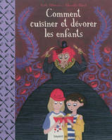 COMMENT CUISINER ET DEVORER LES ENFANTS