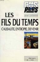 Les fils du temps - causalité entropie devenir, causalité, entropie, devenir