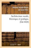 Architecture rurale, théorique et pratique , (Éd.1820)