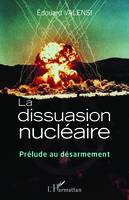 La dissuasion nucléaire, Prélude au désarmement