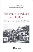 Esclavage et servitude aux Antilles, L'héritage antique et médiéval - XVIIe - XXe
