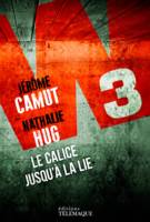 3, W3 - tome 3 Le Calice jusqu'a la lie