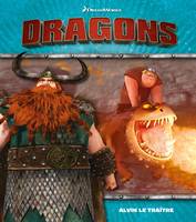 Dreamworks - Dragons / Alvin le traître