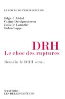 DRH, le choc des ruptures, Demain le DRH sera...